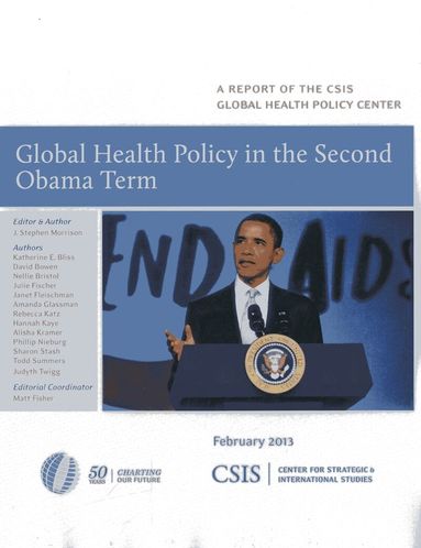 J. Stephen Morrison, Stephen J. Morrison - Global Health Policy in the Second Obama Term, Häftad