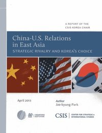 bokomslag China-U.S. Relations in East Asia