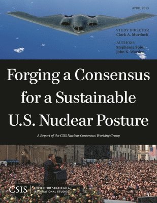 bokomslag Forging a Consensus for a Sustainable U.S. Nuclear Posture