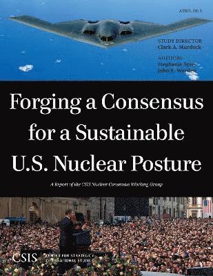 Forging a Consensus for a Sustainable U.S. Nuclear Posture 1