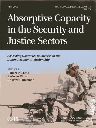 Robert D. Lamb, Kathryn Mixon, Andrew Halterman - Absorptive Capacity in the Security and Justice Sectors, Häftad