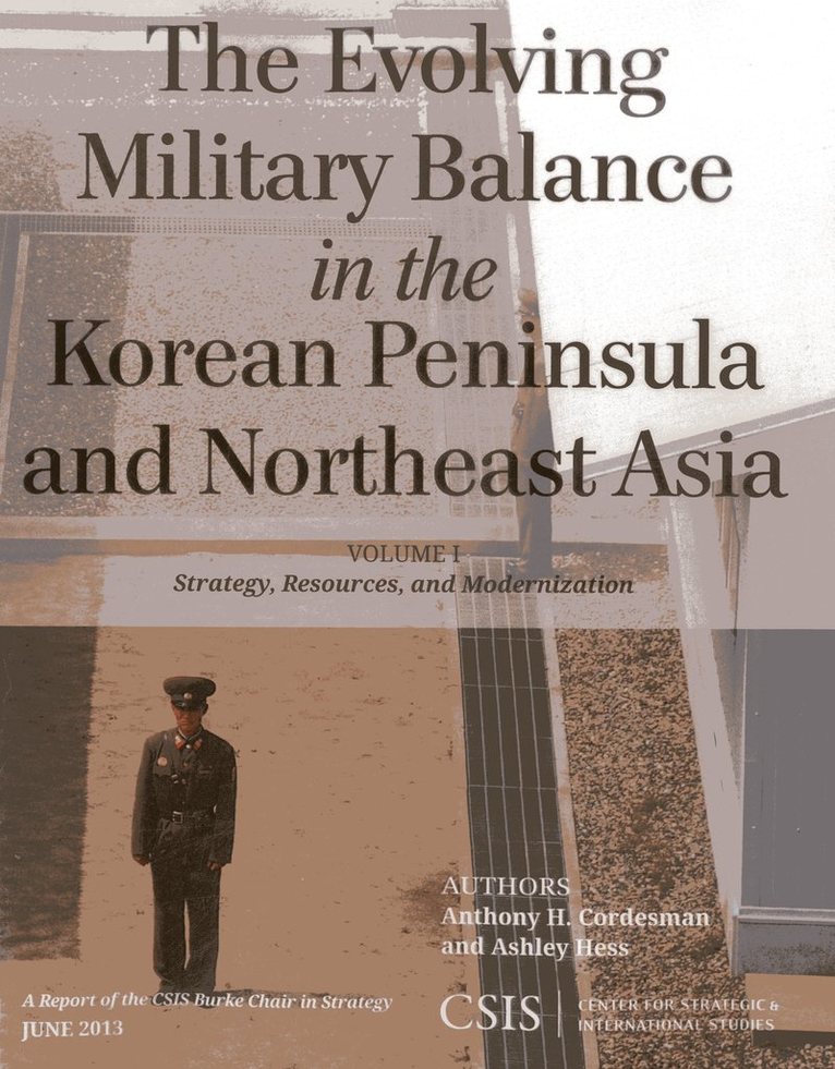 Anthony H. Cordesman, Ashley Hess - Evolving Military Balance in the Korean Peninsula and Northeast Asia, Häftad