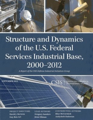 Structure and Dynamics of the U.S. Federal Services Industrial Base, 2000-2012 1