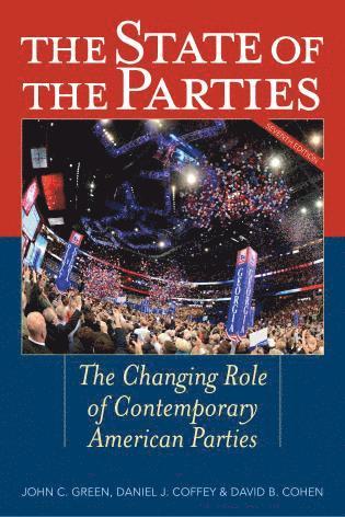 John J. Green, Daniel J. Coffey, David B. Cohen, John C. Green - State of the Parties, Inbunden
