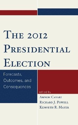 Amnon Cavari, Richard Powell, Kenneth Mayer - 2012 Presidential Election, Inbunden