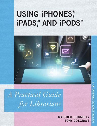 Matthew Connolly, Tony Cosgrave - Using iPhones, iPads, and iPods, Häftad