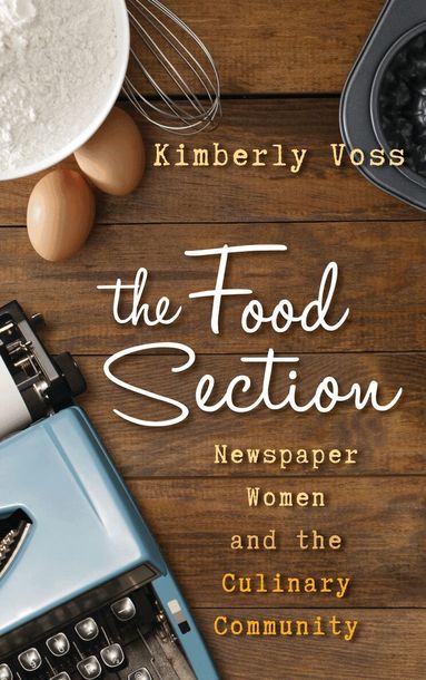 Kimberly Wilmot Voss - Food Section, Inbunden