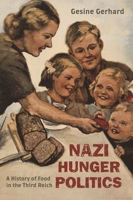 Gesine Gerhard - Nazi Hunger Politics, Inbunden