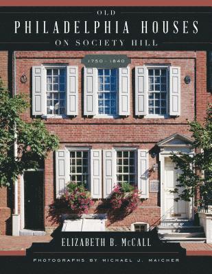 Old Philadelphia Houses on Society Hill, 17501840 1