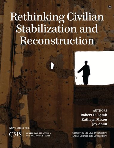 Robert D. Lamb, Kathryn Mixon, Joy Aoun - Rethinking Civilian Stabilization and Reconstruction, Häftad