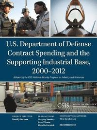 bokomslag U.S. Department of Defense Contract Spending and the Supporting Industrial Base, 2000-2012