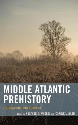 Heather A. Wholey, Carole L. Nash - Middle Atlantic Prehistory, Inbunden