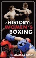 bokomslag A History of Women's Boxing