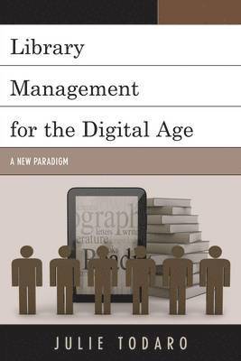 Julie Todaro - Library Management for the Digital Age, Inbunden