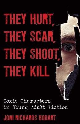 Joni Richards Bodart - They Hurt, They Scar, They Shoot, They Kill, Inbunden