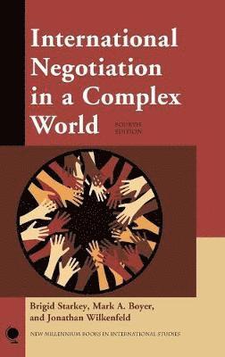 Brigid Starkey, Mark A. Boyer, Jonathan Wilkenfeld - International Negotiation in a Complex World, Inbunden