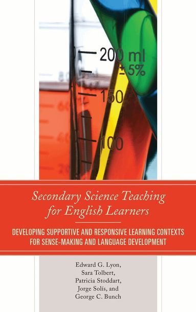 Edward G. Lyon, Sara Tolbert, Jorge Solís, Patricia Stoddart, George C. Bunch - Secondary Science Teaching for English Learners, Inbunden