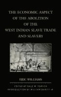 Eric Williams, Dale W. Tomich - Economic Aspect of the Abolition of the West Indian Slave Trade and Slavery, Inbunden