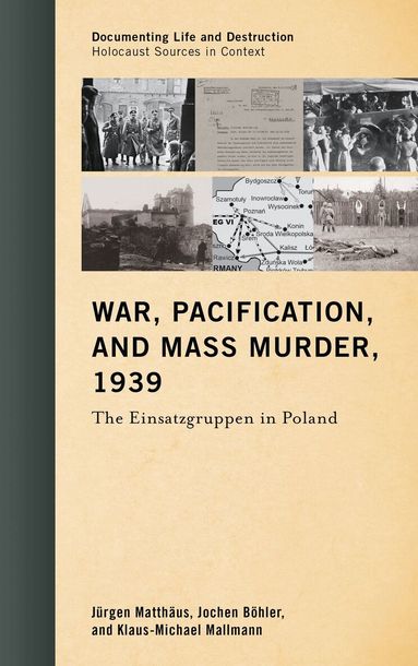 Jürgen Matthäus, Jochen Böhler, Klaus-Michael Mallmann - War, Pacification, and Mass Murder, 1939, Inbunden