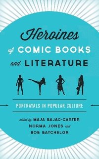 bokomslag Heroines of Comic Books and Literature