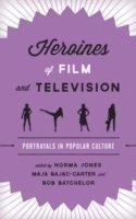 Norma Jones, Maja Bajac-Carter, Bob Batchelor, Bob (historian) Batchelor - Heroines of Film and Television, Inbunden