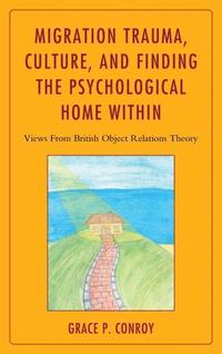 bokomslag Migration Trauma, Culture, and Finding the Psychological Home Within