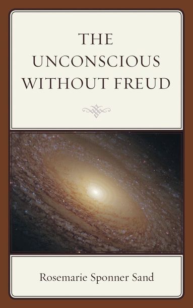 Rosemarie Sponner Sand - Unconscious without Freud, Inbunden