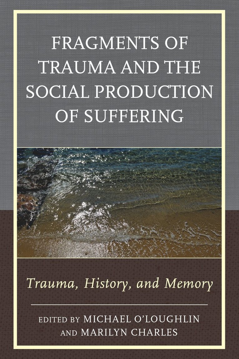 Fragments of Trauma and the Social Production of Suffering