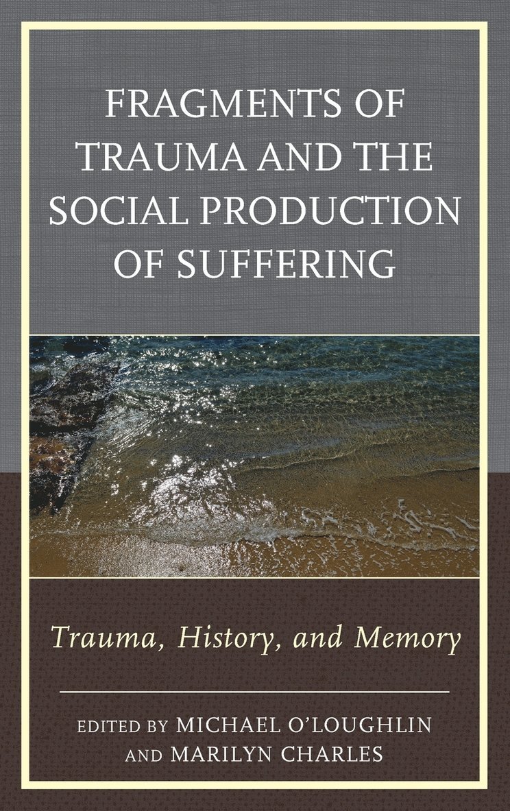 Fragments of Trauma and the Social Production of Suffering 1