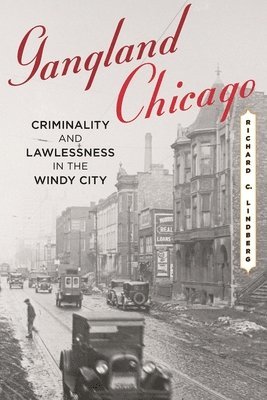 Richard C. Lindberg, Richard C Lindberg - Gangland Chicago, Inbunden