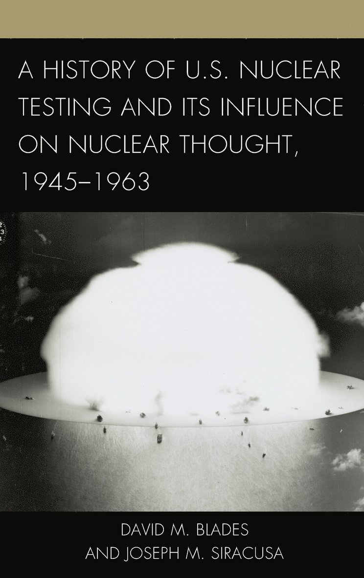 A History of U.S. Nuclear Testing and Its Influence on Nuclear Thought, 19451963 1
