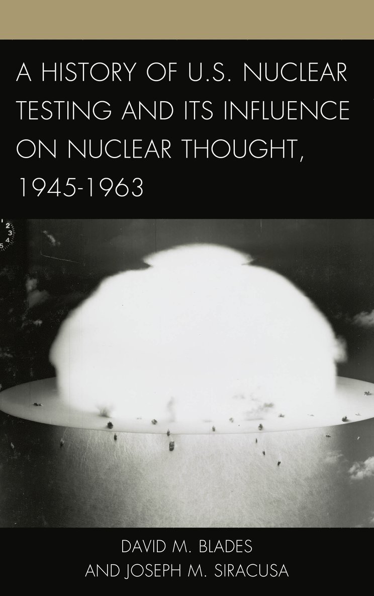 A History of U.S. Nuclear Testing and Its Influence on Nuclear Thought, 19451963 1