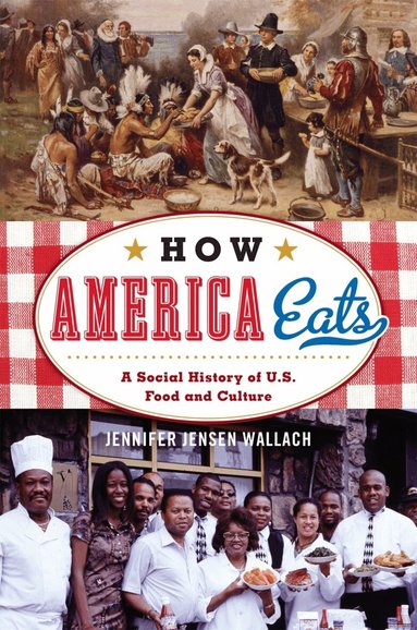 Jennifer Jensen Wallach - How America Eats, Häftad