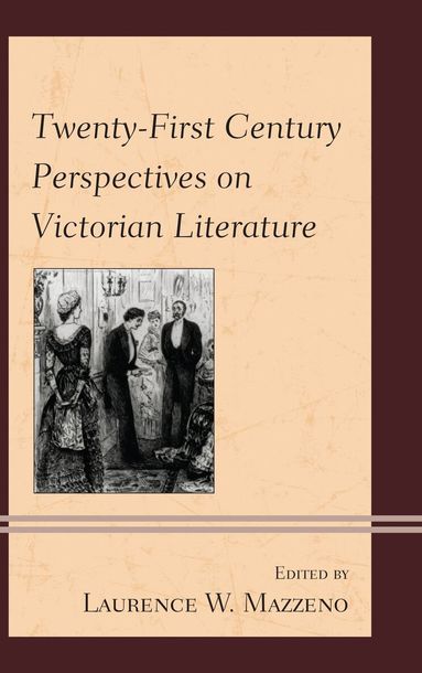 Laurence W. Mazzeno - Twenty-First Century Perspectives on Victorian Literature, Inbunden