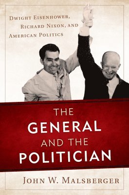 John W. Malsberger - General and the Politician, Inbunden