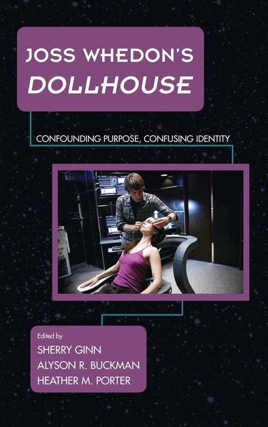 Sherry Ginn, Alyson R. Buckman, Heather M. Porter - Joss Whedon's Dollhouse, Inbunden