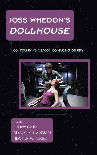 Sherry Ginn, Alyson R. Buckman, Heather M. Porter - Joss Whedon's Dollhouse, Inbunden