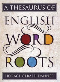 bokomslag A Thesaurus of English Word Roots
