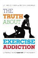 bokomslag The Truth About Exercise Addiction