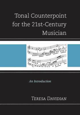 Tonal Counterpoint for the 21st-Century Musician 1