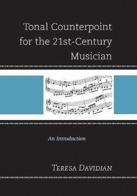 Tonal Counterpoint for the 21st-Century Musician 1