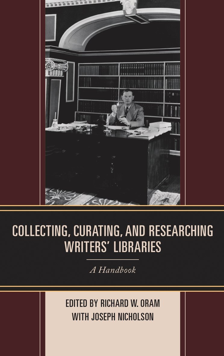 Richard W. Oram - Collecting, Curating, and Researching Writers' Libraries, Inbunden