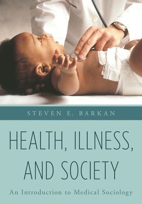 Steven E. Barkan - Health, Illness, and Society: An Introduction to Medical Sociology, Häftad