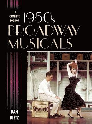 Dan Dietz - Complete Book of 1950s Broadway Musicals, Inbunden