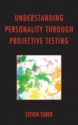 Steven Tuber - Understanding Personality through Projective Testing, Häftad