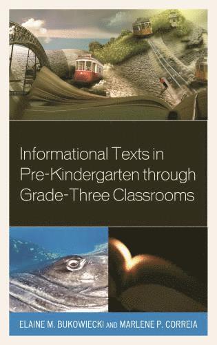 Elaine M. Bukowiecki, Marlene P. Correia - Informational Texts in Pre-Kindergarten through Grade-Three Classrooms, Häftad
