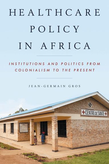 Jean-Germain Gros - Healthcare Policy in Africa, Inbunden