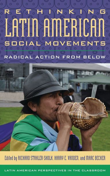 Richard Stahler-Sholk, Harry E. Vanden, Marc Becker - Rethinking Latin American Social Movements, Inbunden