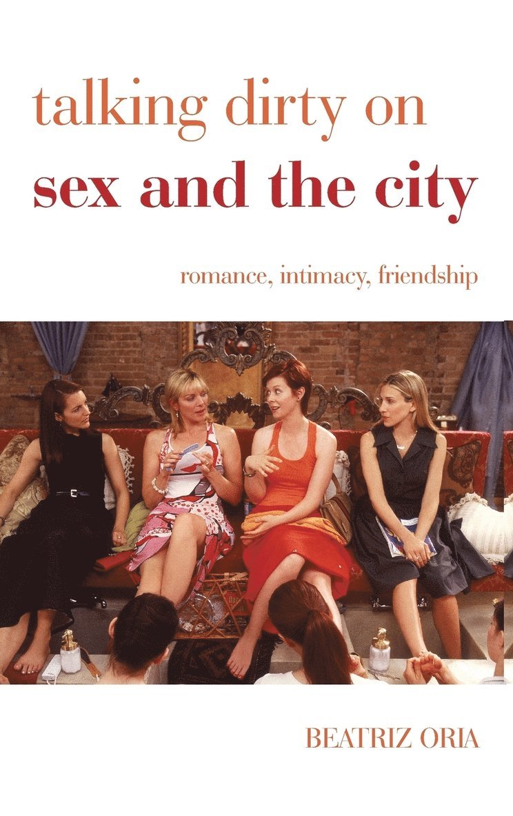 Beatriz Oria - Talking Dirty on Sex and the City, Inbunden