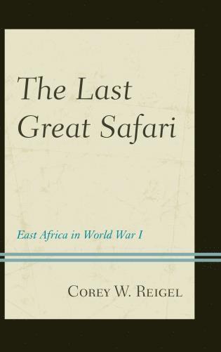 Corey W. Reigel - Last Great Safari, Inbunden
